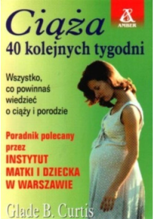 Ciąża 40 kolejnych tygodni - Glade Curtis - książka wyd. 1997