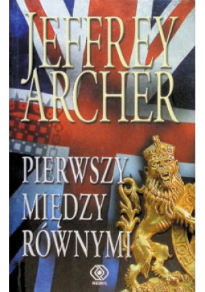 Pierwszy między równymi - Jeffrey Archer - książka  wyd. 2013
