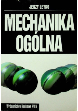 Mechanika ogólna - Jerzy Leyko - książka  wyd. 1997