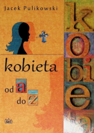 Kobieta od a do z - Jacek Pulikowski - książka wyd. 2014