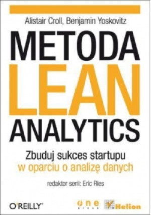 Metoda Lean Analytics Zbuduj sukces startupu - Benjamin Yoskovitz, Alistair Croll - książka  wyd. 2014