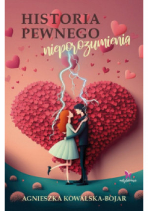Historia pewnego nieporozumienia - Agnieszka Kowalska-Bojar - książka  wyd. 2024