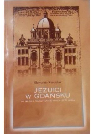 Jezuici w Gdańsku - Sławomir Kościelak - książka  wyd. 2003