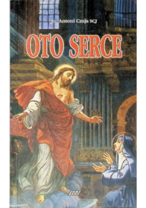 Oto serce - Antoni Czaja - książka  wyd. 1999
