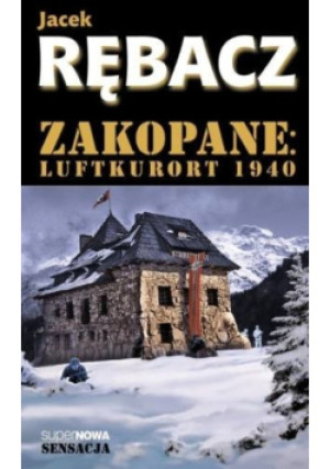 Zakopane Luftkurort 1940 - Jacek Rębacz - książka  wyd. 2009