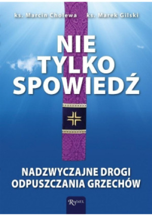 Nie tylko spowiedź - Marek Gilski, Marcin Cholewa - książka  wyd. 2024