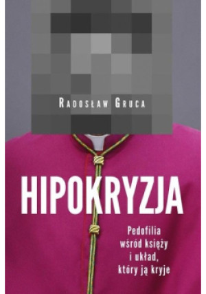 Hipokryzja - Radosław Gruca - książka reportaż wyd. 2019