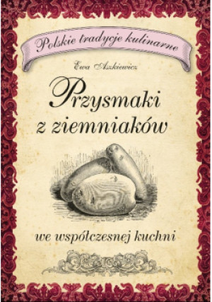 Przysmaki z ziemniaków - Ewa Aszkiewicz - książka  wyd. 2012
