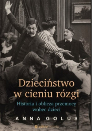 Dzieciństwo w cieniu rózgi - Anna Golus - książka historyczna wyd. 2019
