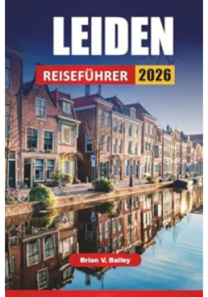 Leiden reisefuhrer 2026 - Brian V. Bailey - książka  wyd. 2025