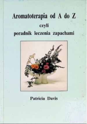 Aromaterapia od A do Z - Patricia Davis - książka  wyd. 1993