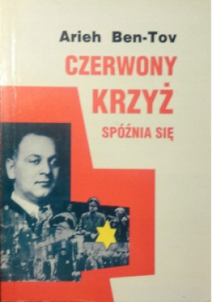 Czerwony krzyż spóznia się - Arieh Ben-Tov - książka historyczna wyd. 1996