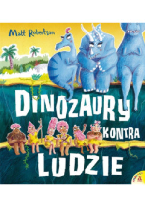 Dinozaury kontra Ludzie - Matt Robertson - książka  wyd. 2020