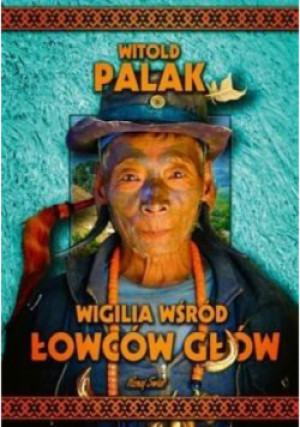 Wigilia wśród łowców głów - Witold Palak - książka reportaż wyd. 2018