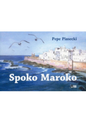 Spoko Maroko - Pepe Piasecki - książka  wyd. 2018