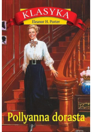 Pollyanna dorasta - Eleanor H. Porter - książka  wyd. 2007