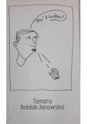 Tfu Z ludźmi - Tamara Bołdak-Janowska - książka  wyd. 2008