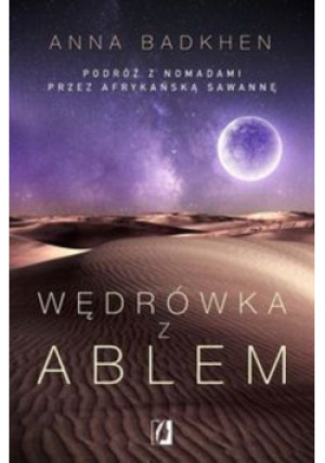 Wędrówka z Ablem - Anna Badkhen - książka  wyd. 2017