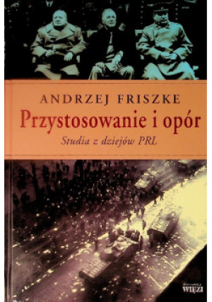 Przystosowanie i opór - Andrzej Friszke - książka historyczna wyd. 2007