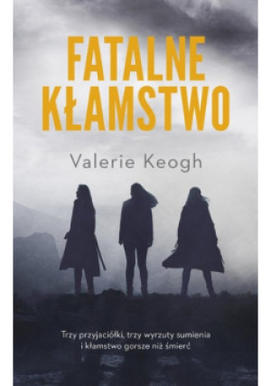 Fatalne kłamstwo - Valerie Keogh - książka  wyd. 2021