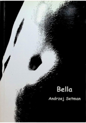 Bella - Andrzej Setman - książka  wyd. 2007