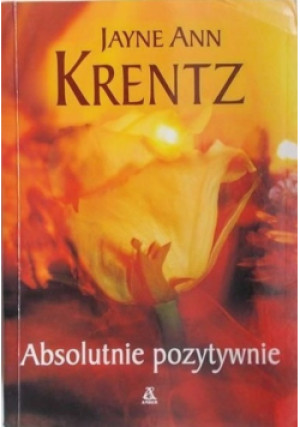 Absolutnie pozytywnie - Jayne Ann Krentz - książka  wyd. 2010