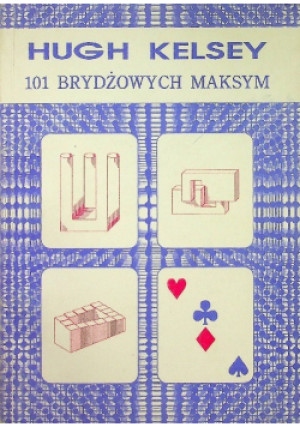 101 Brydżowych Maksym - Hugh  Kelsey - książka  wyd. 1992