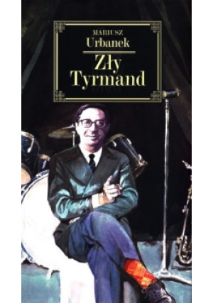 Zły Tyrmand - Mariusz Urbanek - książka  wyd. 2019