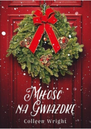 Miłość na Gwiazdkę - Colleen Wright - książka  wyd. 2018