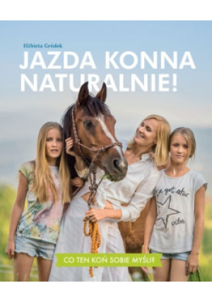 Jazda konna naturalnie - Elżbieta Gródek - książka  wyd. 2018