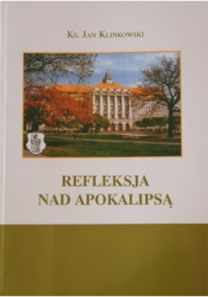 Refleksja nad Apokalipsą - Jan Klikowski - książka reportaż wyd. 2005