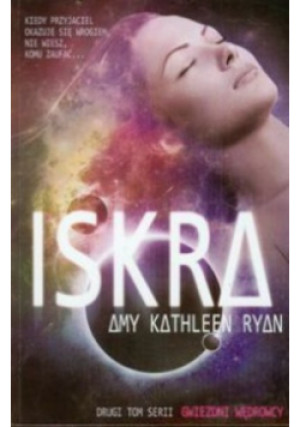 Iskra Tom 2 - Amy Kathleen Ryan - książka  wyd. 2013
