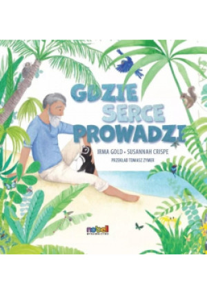 Gdzie serce prowadzi - Irma Gold, Susannah Crispe - książka  wyd. 2024