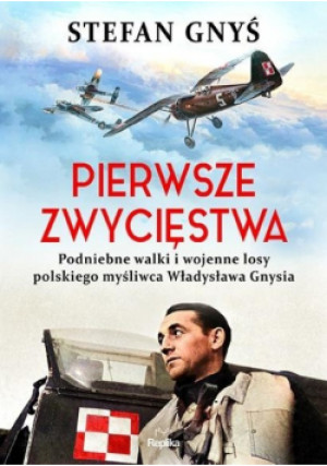 Pierwsze zwycięstwa - Stefan Gnyś - książka historyczna wyd. 2021