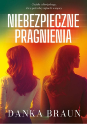 Niebezpieczne pragnienia - Danka Braun - książka  wyd. 2026