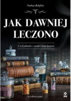 Jak dawniej leczono - Nathan Belofsky - książka  wyd. 2025