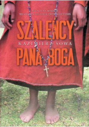Szaleńcy Pana Boga - Kazimierz Sowa - książka  wyd. 2015