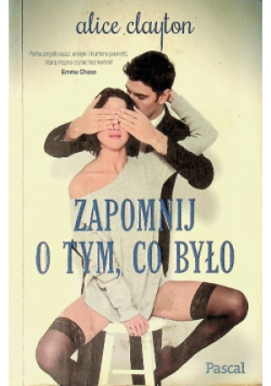 Zapomnij o tym co było - Alice Clayton - książka  wyd. 2016