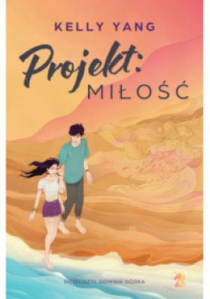 Projekt: miłość - Kelly Yang - książka  wyd. 2024