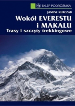 Wokół Everestu i Makalu - Janusz Kurczab - książka  wyd. 2011