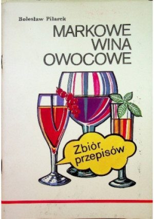 Markowe wina owocowe - Bolesław Pilarek - książka  wyd. 1985