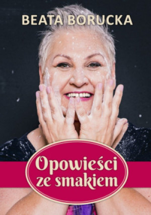 Opowieści ze smakiem - Beata Borucka - książka  wyd. 2019
