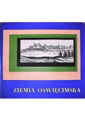 Ziemia oświęcimska - Jerzy Warchał - książka historyczna wyd. 1969