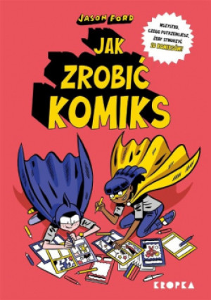 Jak zrobić komiks - Jason Ford - książka  wyd. 2023
