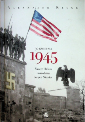 30 kwietnia 1945 - Alexander Kluge - książka historyczna wyd. 2016