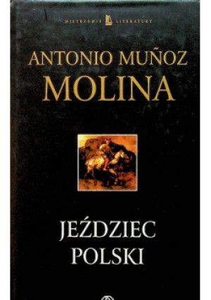 Jeździec polski - Antonio Munoz Molina - książka historyczna wyd. 2003
