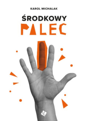 Środkowy palec - Karol Michalak - książka  wyd. 2025