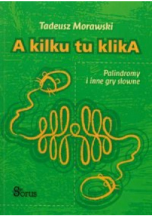 A kilku tu klika - Tadeusz Morawski - książka  wyd. 2010