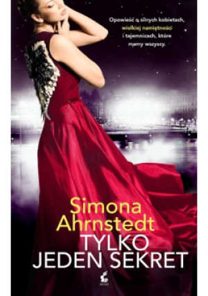 Tylko jeden sekret - Simona Ahrnstedt - książka  wyd. 2017