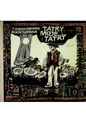 Tatry moje Tatry - J. Gorzechowska - książka  wyd. 1967